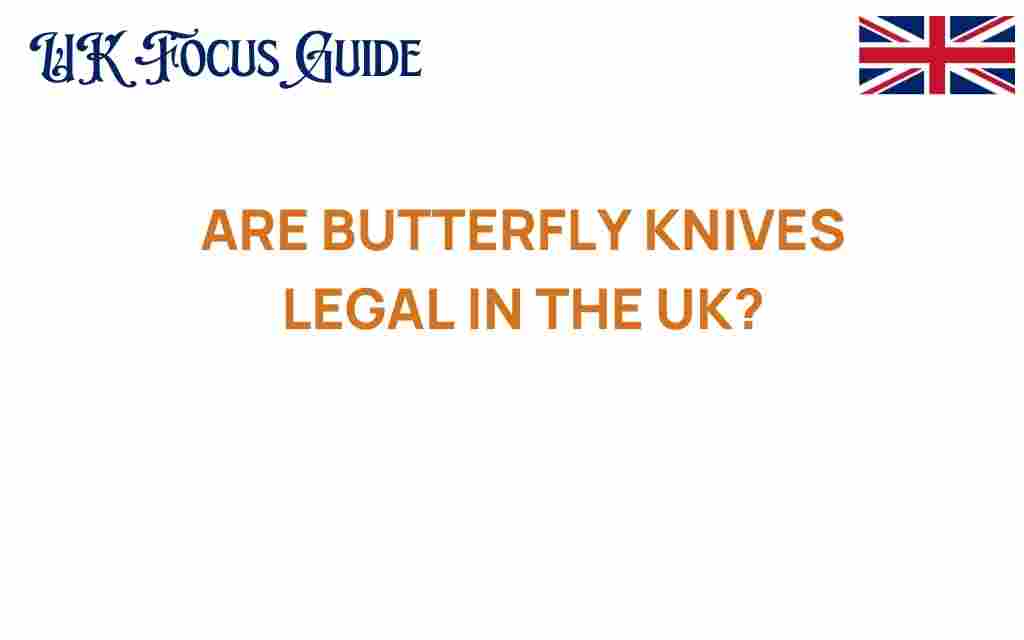 are-butterfly-knives-legal-in-the-uk