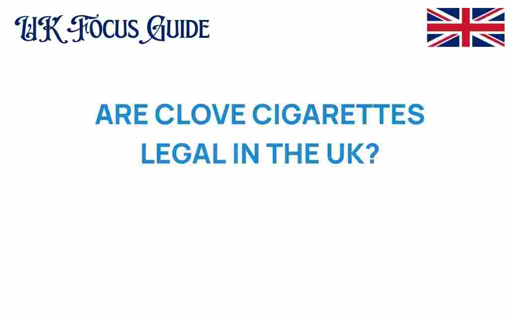 are-clove-cigarettes-legal-in-the-uk