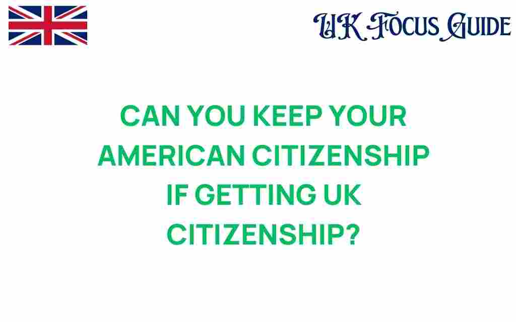 can-you-keep-your-american-citizenship-uk