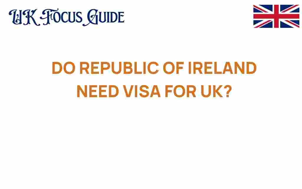 do-republic-of-ireland-need-visa-for-uk