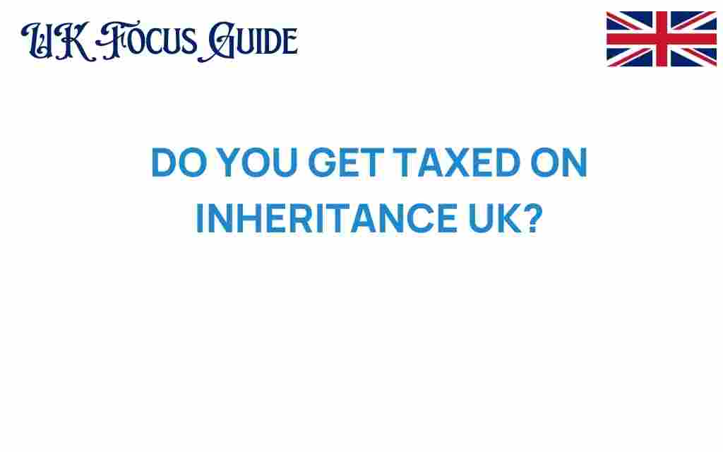 do-you-get-taxed-on-inheritance-uk