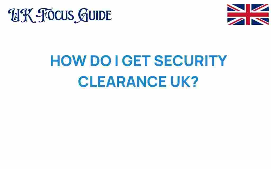 how-do-i-get-security-clearance-uk