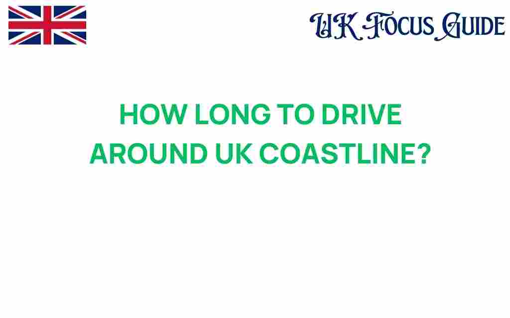 how-long-to-drive-around-uk-coastline