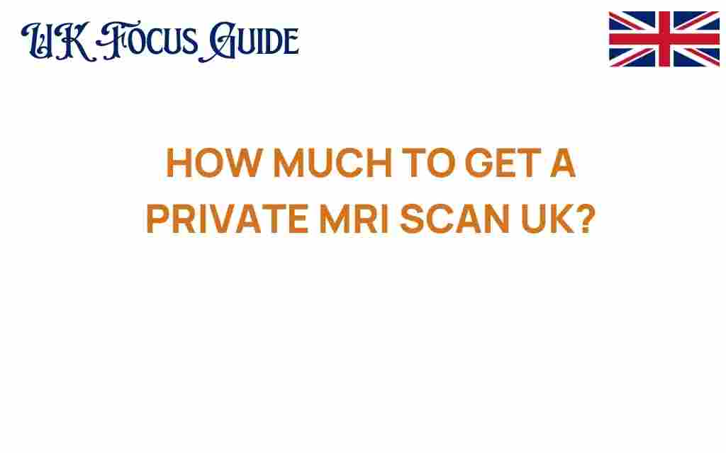 how-much-to-get-private-mri-scan-uk