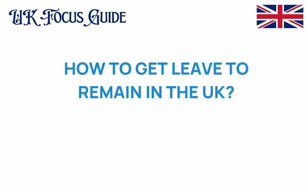 how-to-get-leave-to-remain-uk