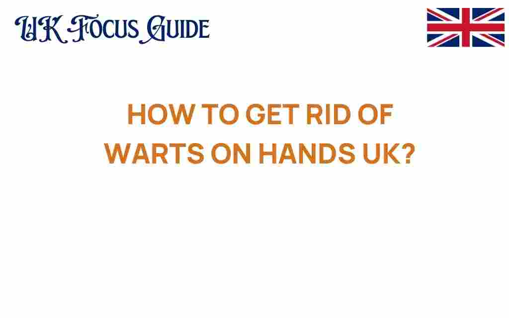 how-to-get-rid-of-warts-on-hands-uk