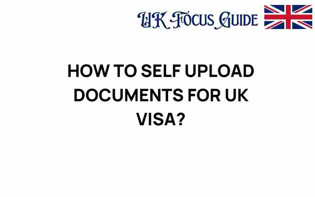 self-upload-documents-uk-visa