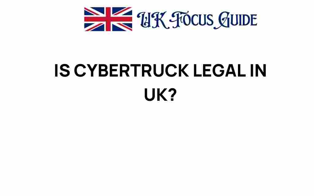 is-cybertruck-legal-in-uk