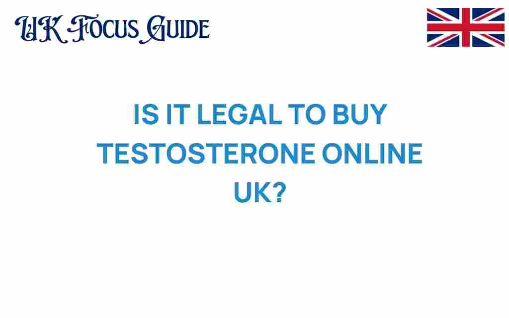 is-it-legal-to-buy-testosterone-online-uk