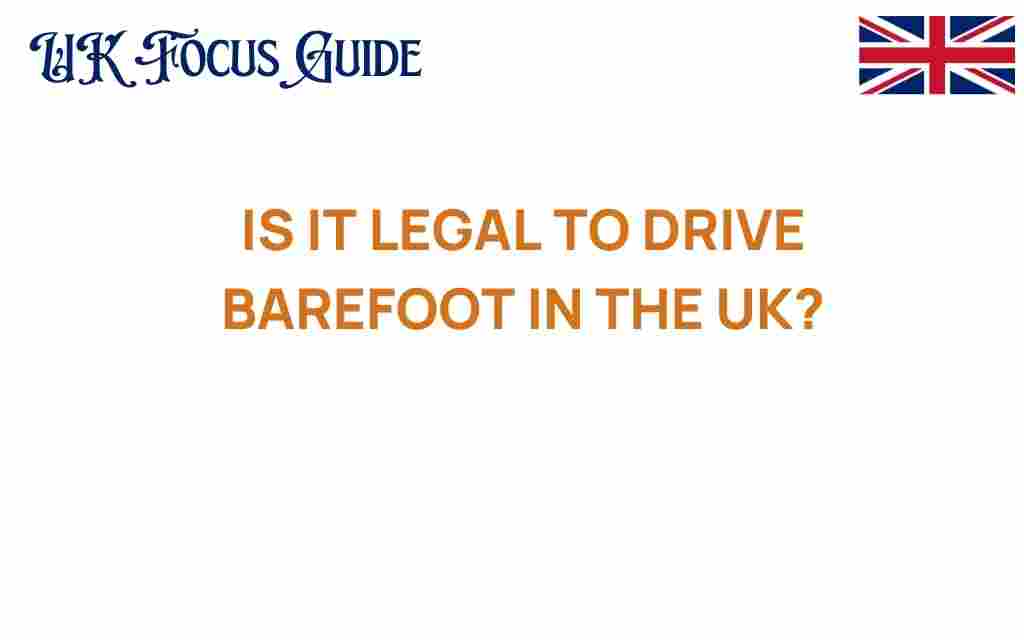 is-it-legal-to-drive-barefoot-in-the-uk