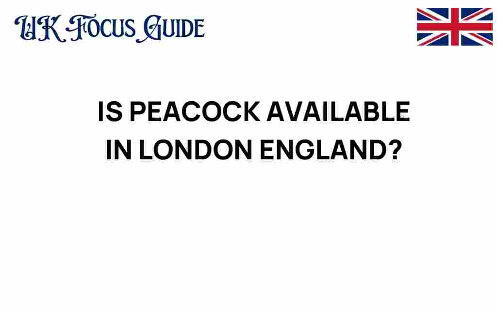 peacock-availability-london-england