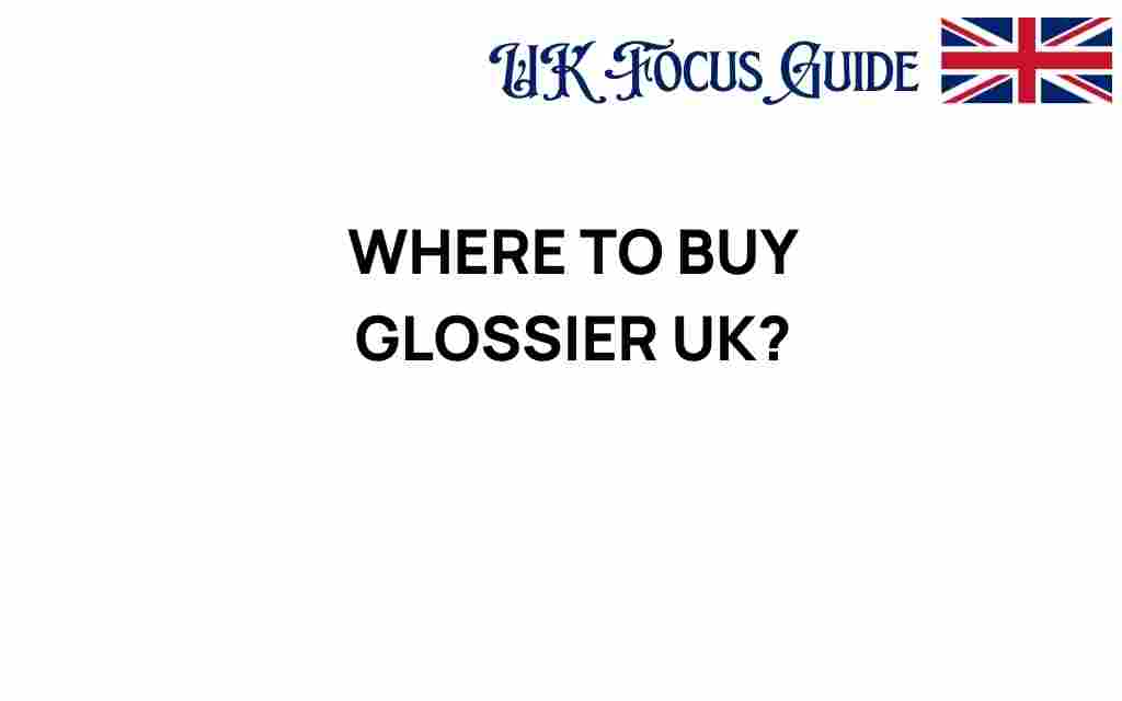 where-to-buy-glossier-uk