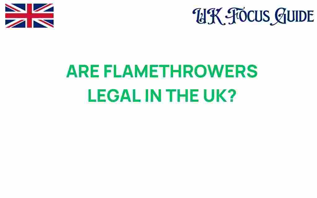 are-flamethrowers-legal-uk