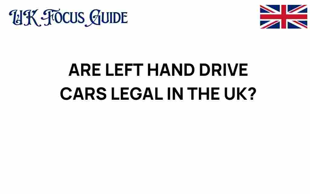 are-left-hand-drive-cars-legal-in-uk