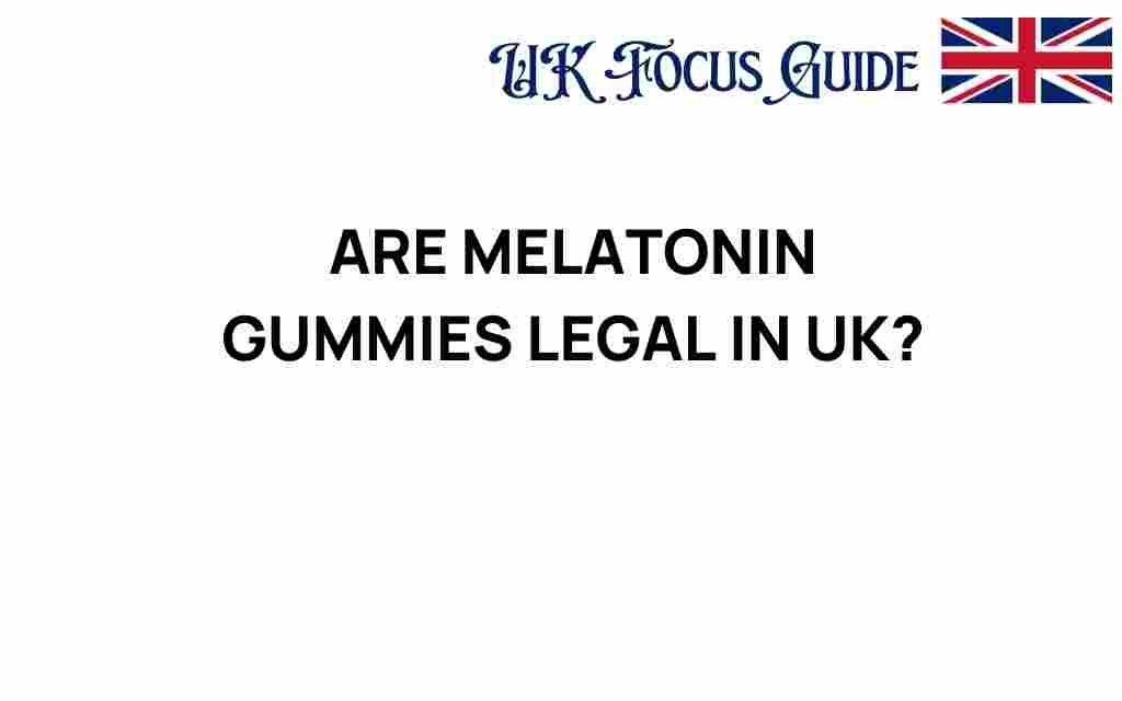 are-melatonin-gummies-legal-in-uk