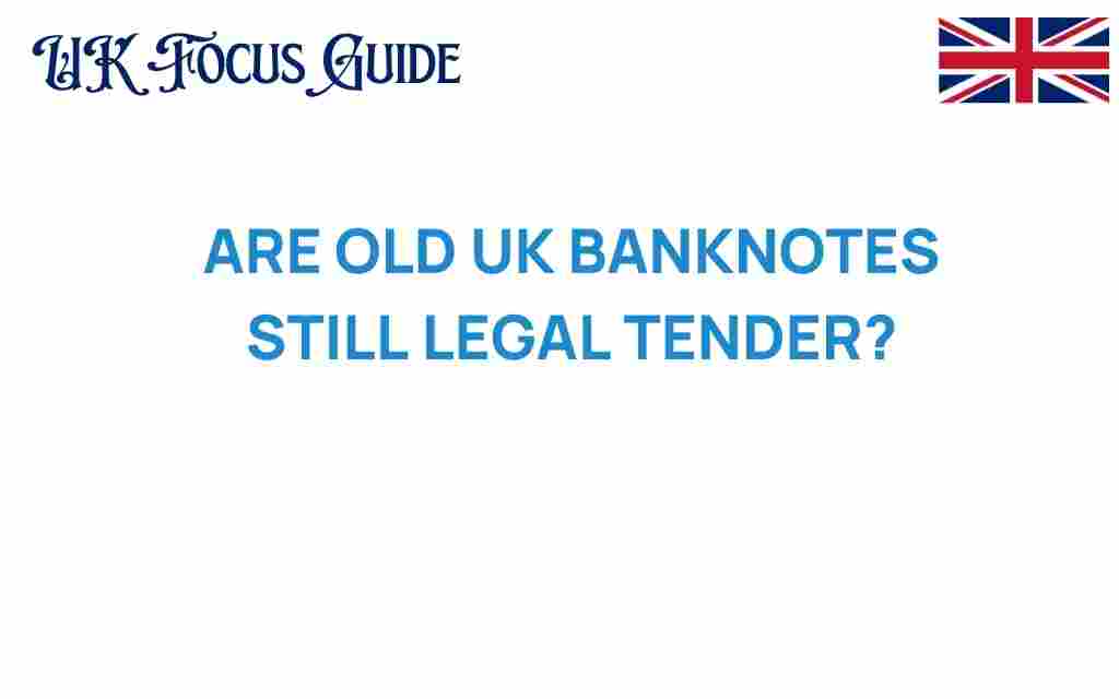 are-old-uk-banknotes-still-legal-tender