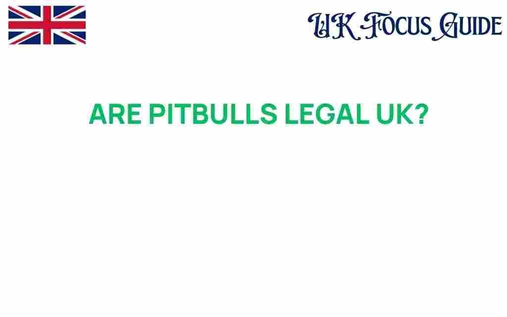 are-pitbulls-legal-uk