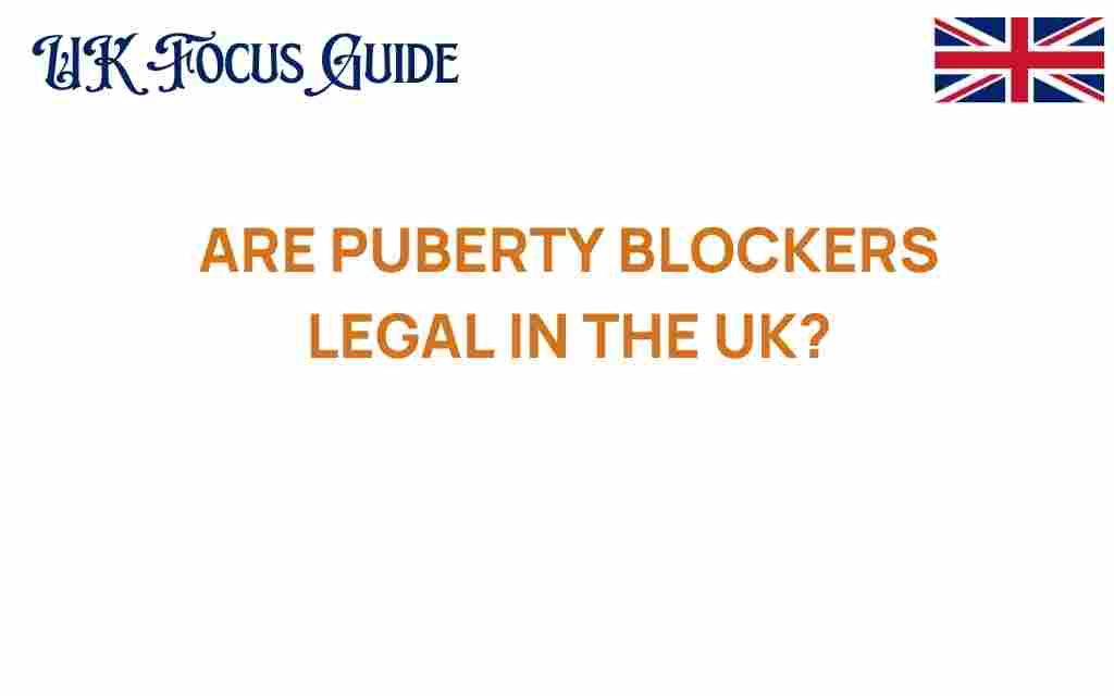 are-puberty-blockers-legal-in-the-uk