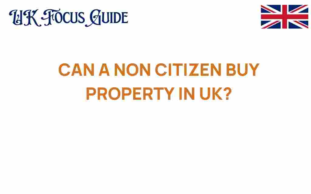 can-a-non-citizen-buy-property-in-uk