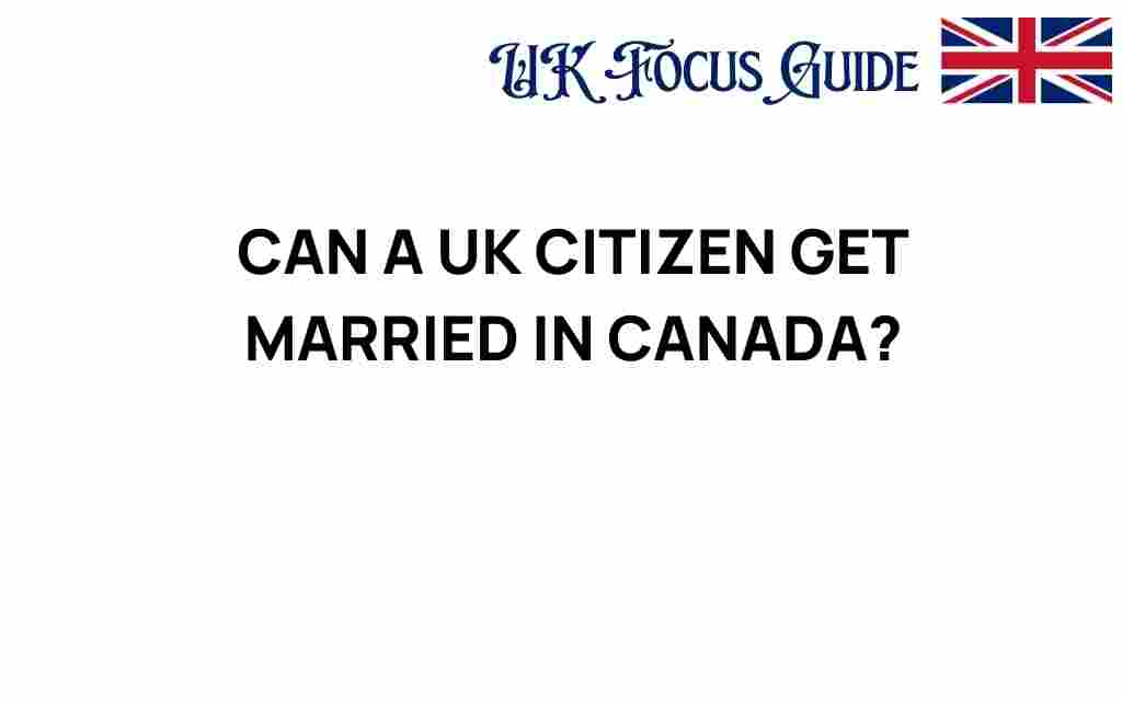 can-uk-citizen-get-married-in-canada