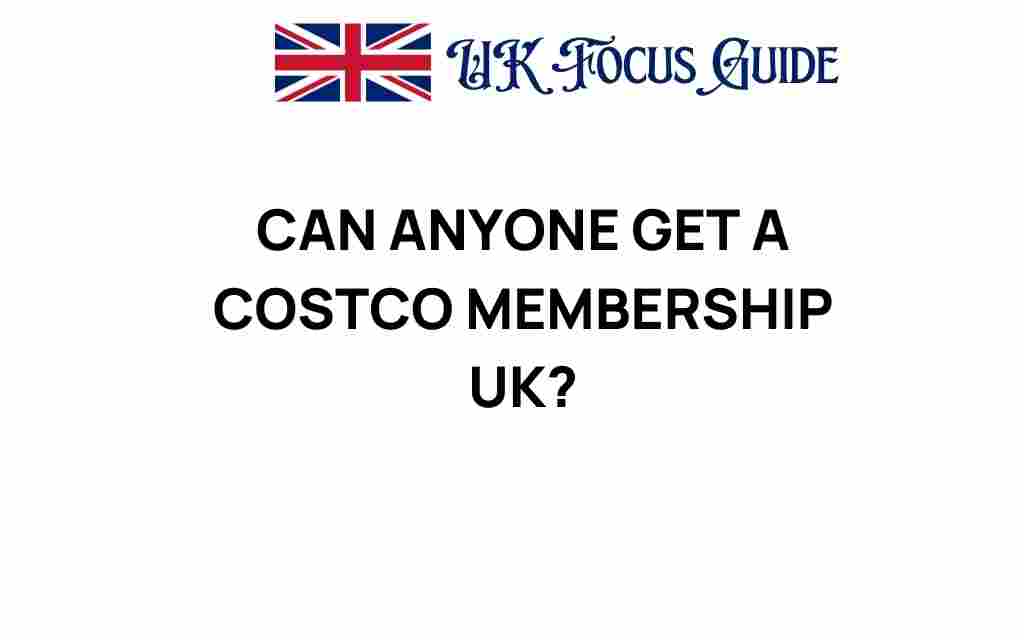 can-anyone-get-a-costco-membership-uk