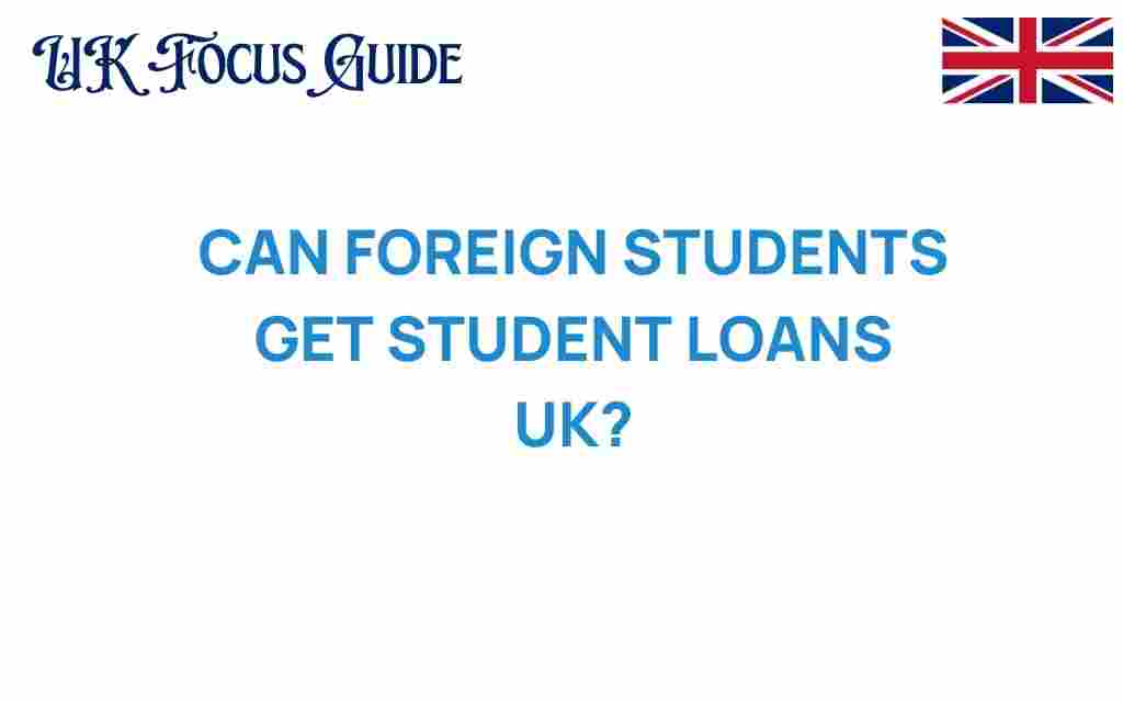 can-foreign-students-get-student-loans-uk