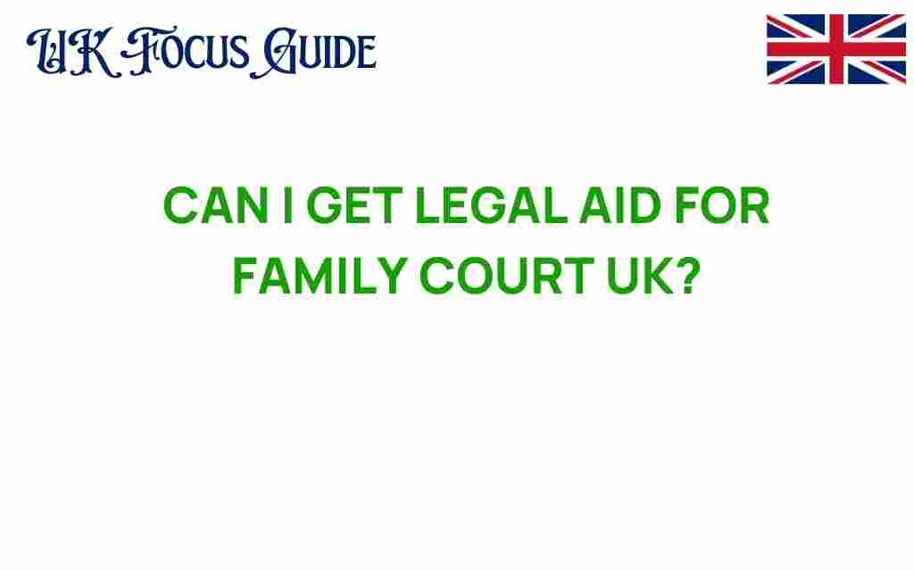 can-i-get-legal-aid-for-family-court-uk