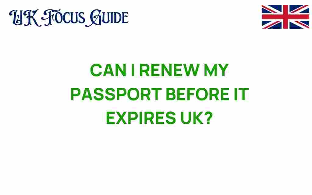 can-i-renew-my-passport-before-it-expires