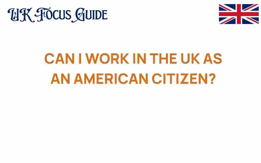 can-i-work-in-the-uk-as-an-american-citizen