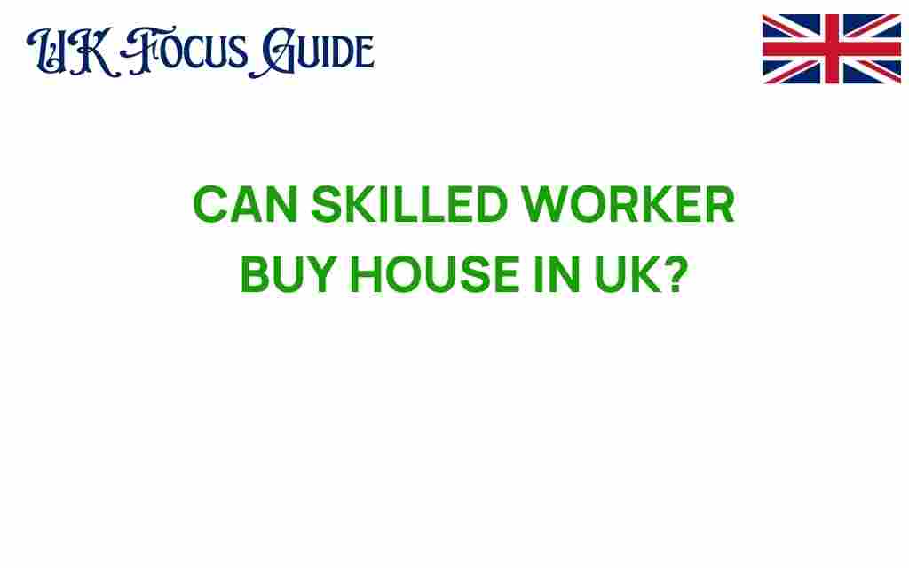 can-skilled-workers-buy-house-uk