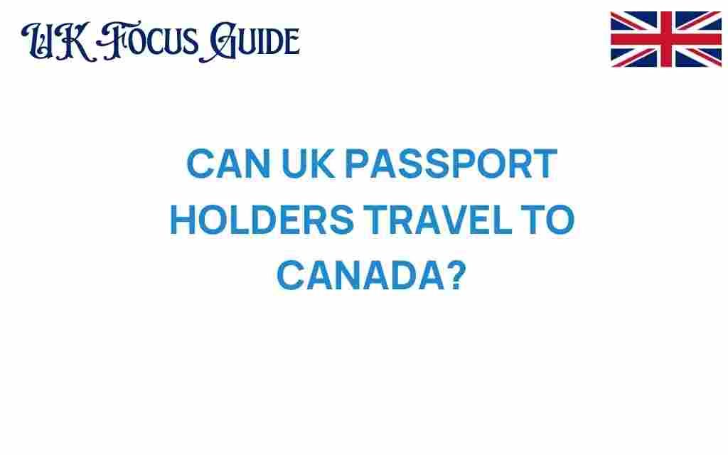 can-uk-passport-holders-travel-to-canada