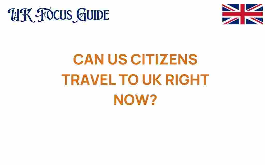 can-us-citizens-travel-to-uk-right-now