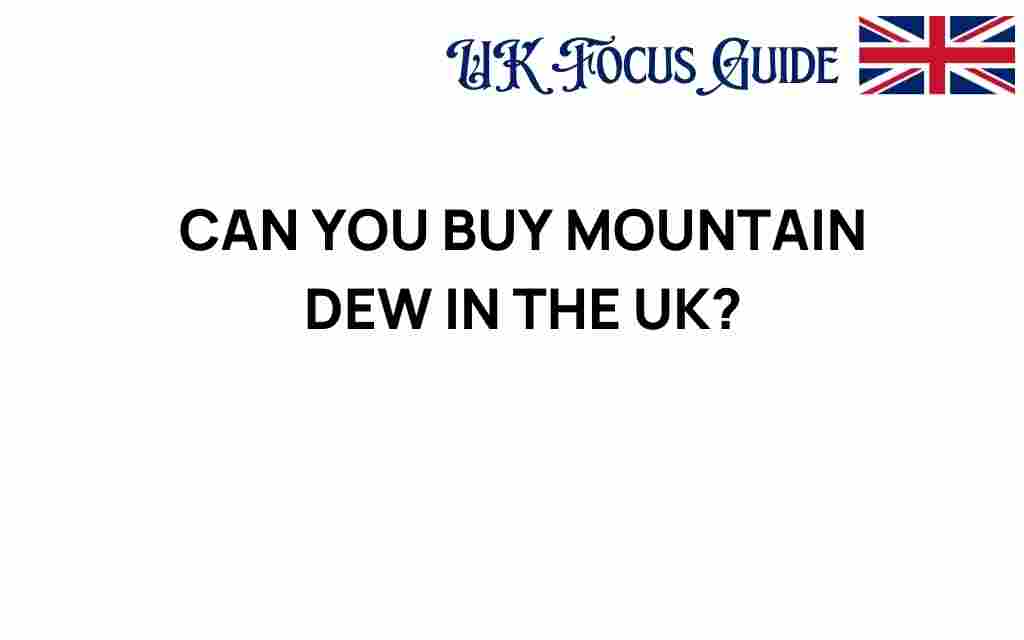 can-you-buy-mountain-dew-in-the-uk
