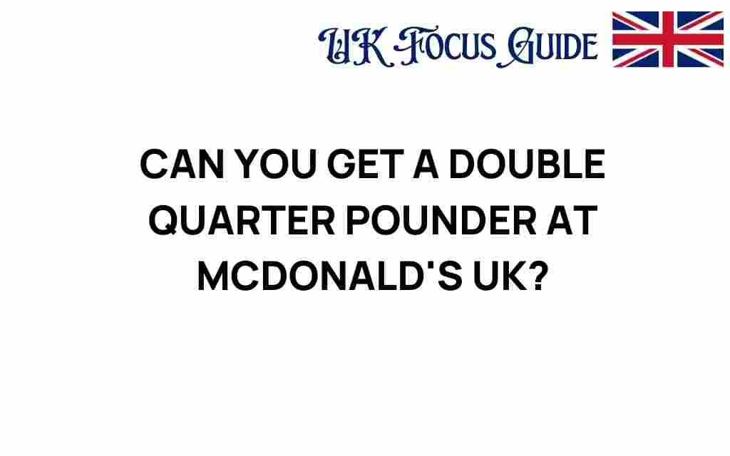 can-you-get-a-double-quarter-pounder-mcdonalds-uk