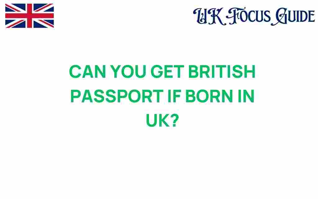 can-you-get-british-passport-born-uk