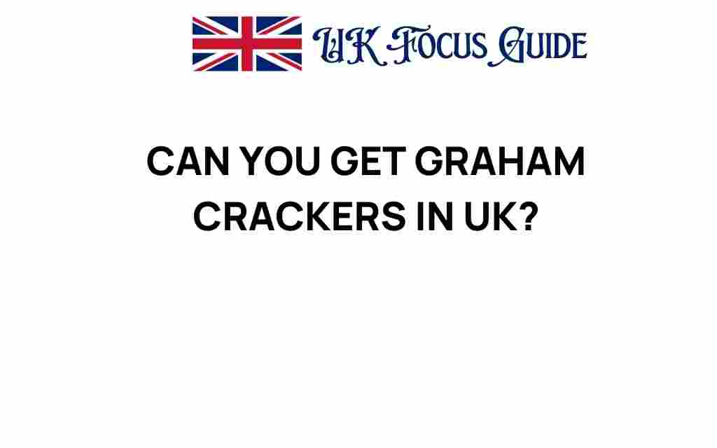 can-you-get-graham-crackers-in-uk