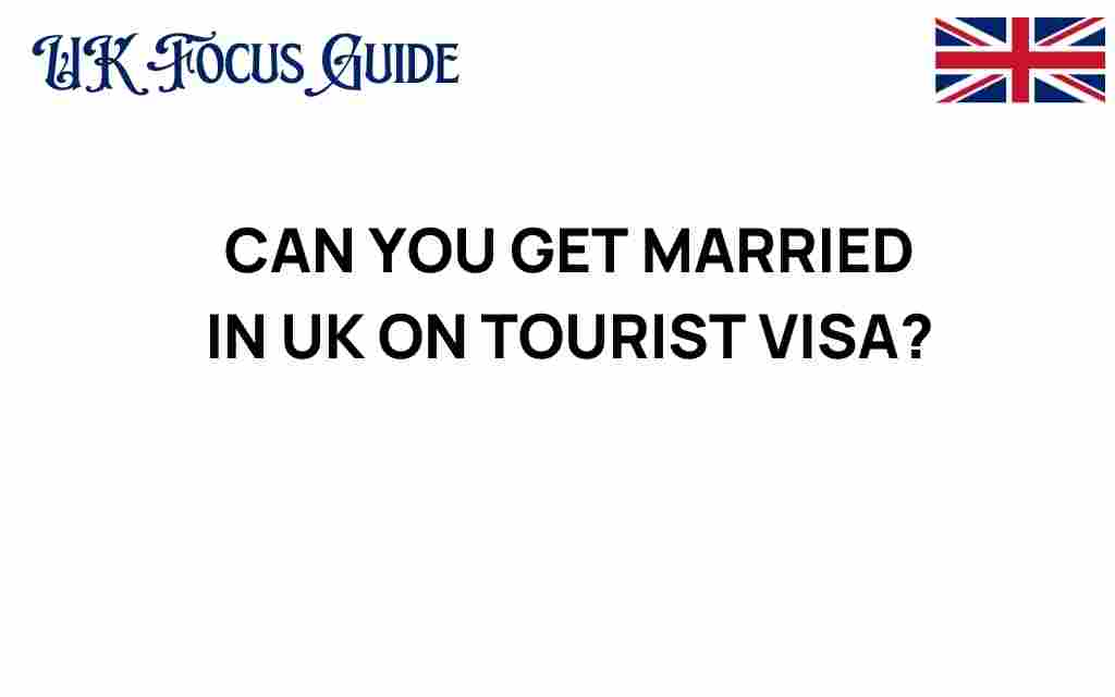can-you-get-married-in-uk-on-tourist-visa