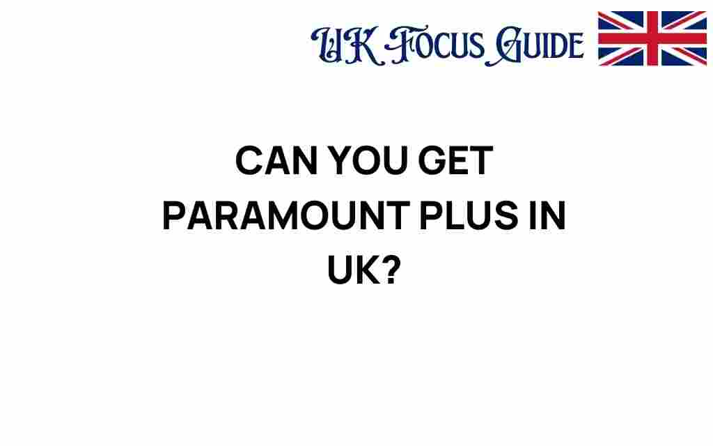 unlocking-paramount-plus-uk