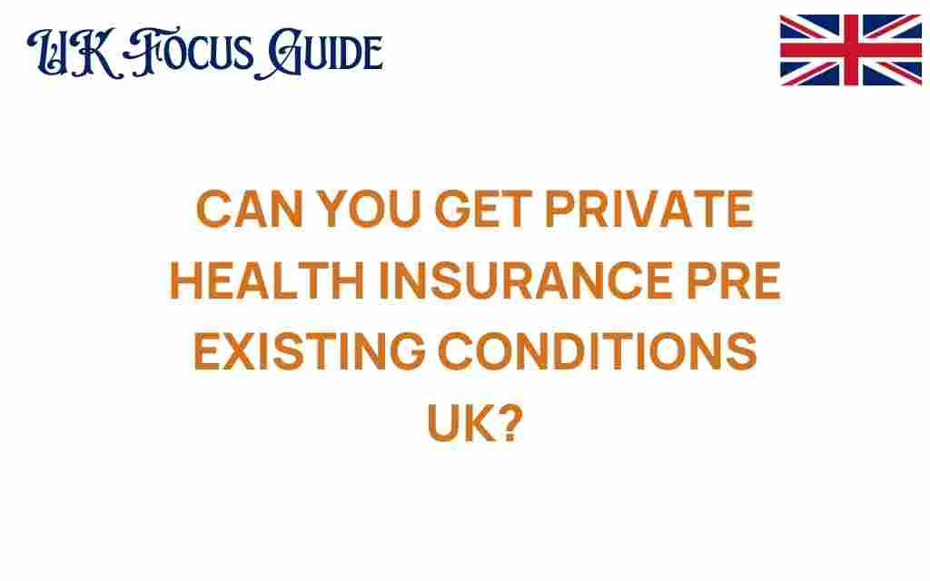 can-you-get-private-health-insurance-pre-existing-conditions-uk