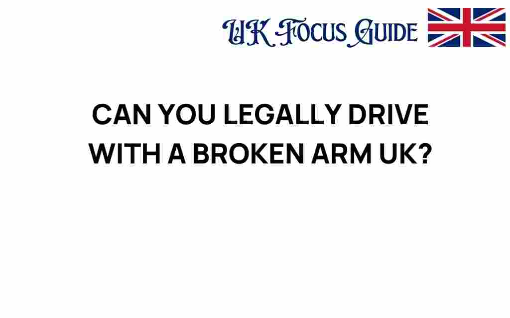 can-you-legally-drive-with-a-broken-arm-uk