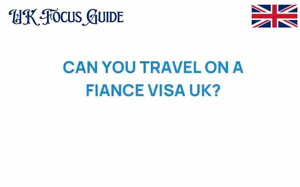 travel-on-fiance-visa-uk