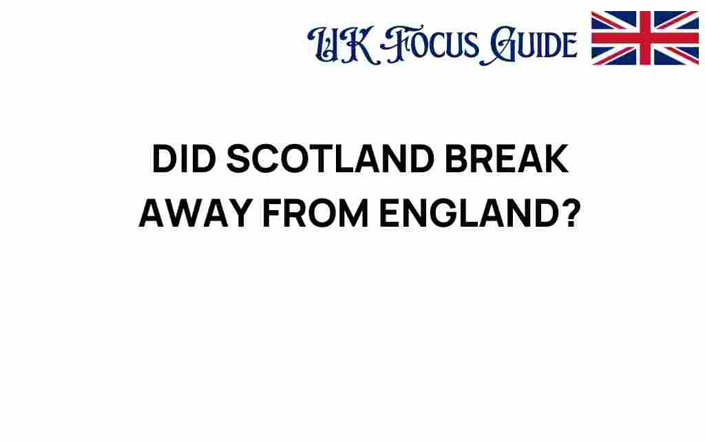 did-scotland-break-away-from-england