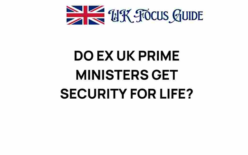 do-ex-uk-prime-ministers-security