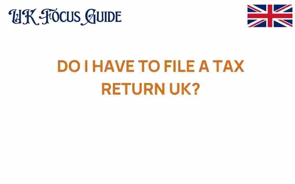 do-i-have-to-file-tax-return-uk