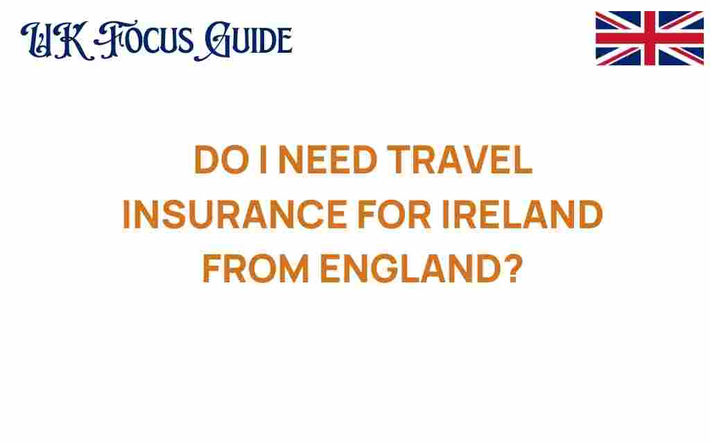 do-i-need-travel-insurance-ireland-england