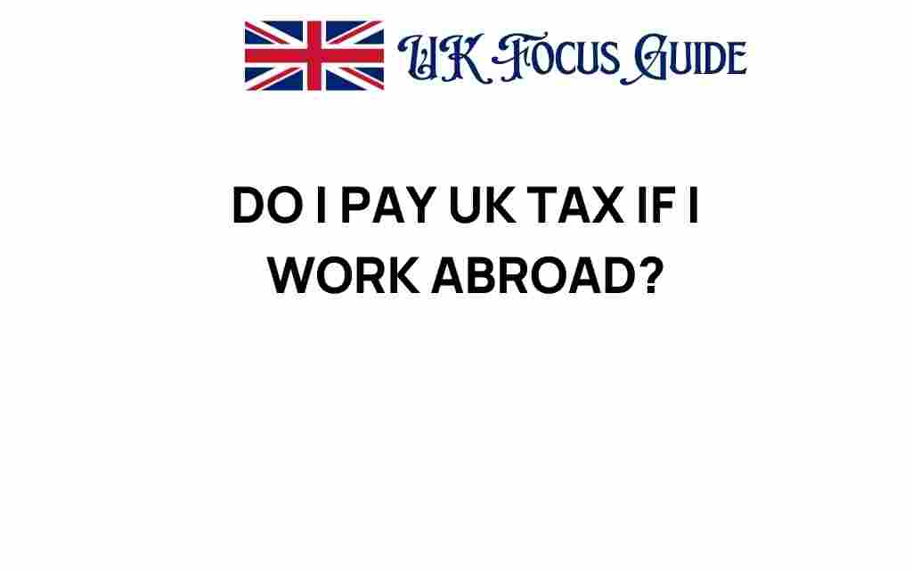 do-i-pay-uk-tax-if-i-work-abroad