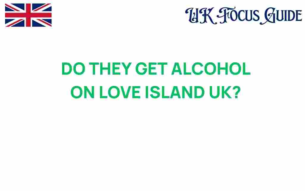 do-they-get-alcohol-on-love-island-uk