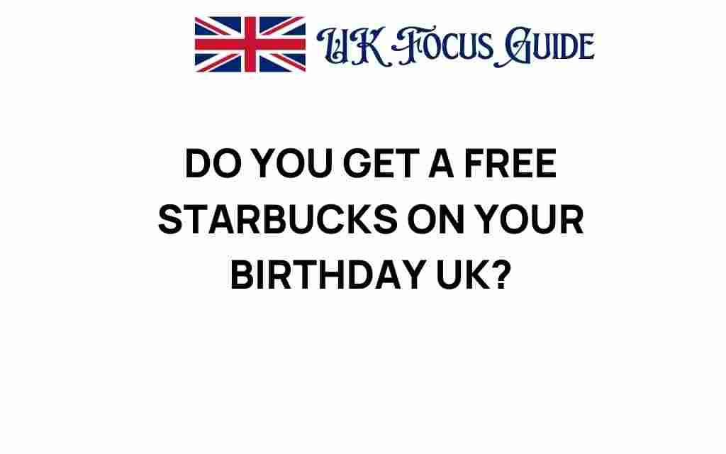 do-you-get-free-starbucks-birthday-uk