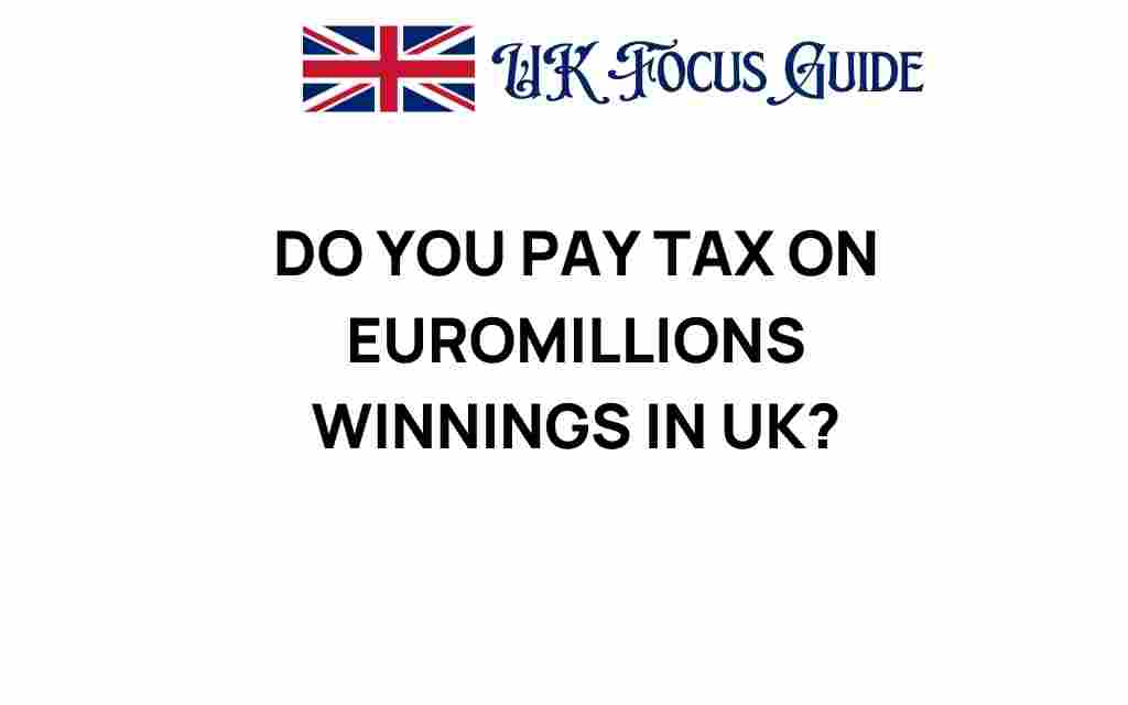 do-you-pay-tax-on-euromillions-winnings-in-uk