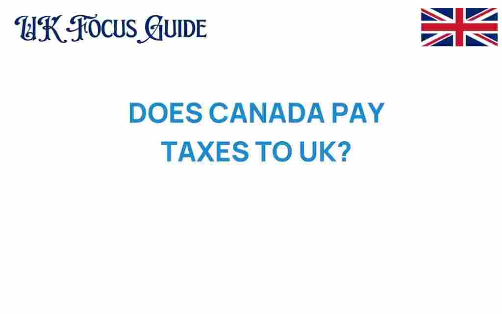 does-canada-pay-taxes-to-uk